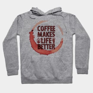 Coffee Makes Life Better Hoodie